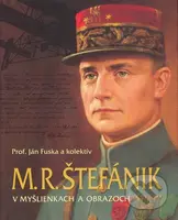 M.R. Štefánik v myšlienkach a obrazoch - Ján Fuska a kol. - kniha z kategorie Životopisy