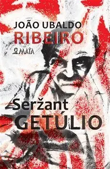 Seržant Getúlio - Joao Ubaldo Ribeiro, Marcela Štědrová (ilustrátor) - kniha z kategorie Beletrie