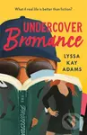 Undercover Bromance - Lyssa Kay Adams - kniha z kategorie Beletrie