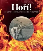 Hoří! (140 let dobrovolných hasičů ve Slapech) - Tomáš Dvořák - kniha z kategorie Historie