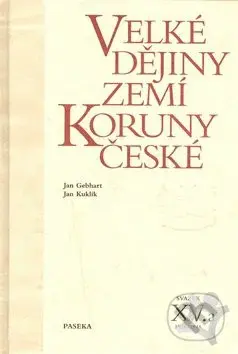 Velké dějiny zemí Koruny české XV.a - Jan Gebhart, Jan Kuklík - kniha z kategorie Historie