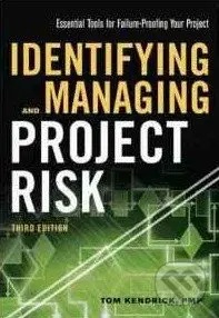Identifying and Managing Project Risk (Essential Tools for Failure-Proofing Your Project) - kniha z kategorie Podnikání