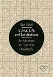 Ethics, Life and Institutions (An Attempt at Practical Philosophy) - kniha z kategorie Sociologie