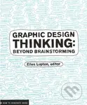 Graphic Design Thinking (Beyond Brainstorming) - Ellen Lupton - kniha z kategorie Motivace a seberozvoj