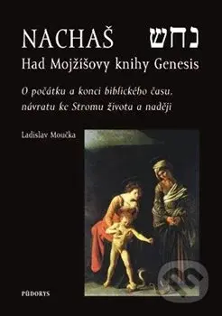 Nachaš – Had Mojžíšovy knihy Genesis (O počátku a konci biblického času, o Stromu života a naději) - kniha z kategorie Křesťanství