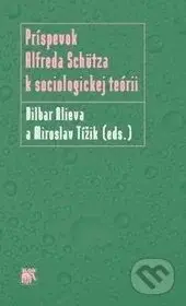 Príspevok Alfreda Schütza k sociologickej teórii - Dilbar Alieva, Miroslav Tížik - kniha z kategorie Politologie a politika
