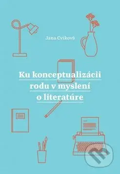 Ku konceptualizácii rodu v myslení o literatúre - Jana Cviková - kniha z kategorie Literární věda