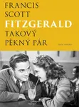 Takový pěkný pár - Francis Scott Fitzgerald - kniha z kategorie Beletrie