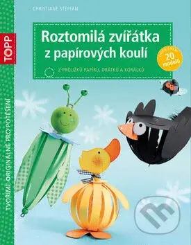 Roztomilá zvířátka z papírových koulí (Z proužků papíru, drátků a korálků) - kniha z kategorie Omalovánky, vystřihovánky, papír