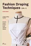 Fashion Draping Techniques 1 (A Step-by-Step beginner Course; Dresses, Collars, Drapes, Knots, Basic and Raglan Sleeves) - kniha z kategorie Grafický…