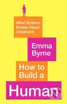 How to Build a Human (What Science Knows About Childhood) - kniha z kategorie Psychologie