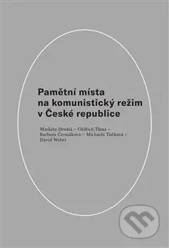 Pamětní místa na komunistický režim v České republice - kniha z kategorie Historie