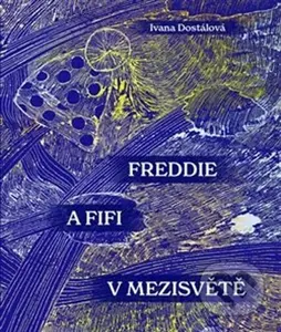 Freddie a Fifi v Mezisvětě - Ivana Dostálová - kniha z kategorie Beletrie pro děti