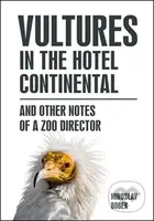 Vultures in the hotel Continental (and other notes of a zoo director) - kniha z kategorie Beletrie