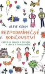 Bezpodmínečné rodičovství (Cesta od odměn a trestů k lásce a porozumění) - kniha z kategorie Psychologie
