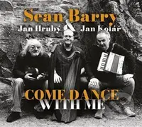 Sean Barry, Jan Hrub, Jan Kolá: Come Dance With Me