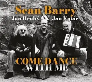 Sean Barry, Jan Hrub, Jan Kolá: Come Dance With Me