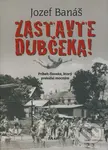 Zastavte Dubčeka! (Príbeh človeka, ktorý prekážal mocným) - kniha z kategorie Společenská beletrie