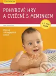 Pohybové hry a cvičení s miminkem v 1. roce života - kniha z kategorie Vztahy a rodina