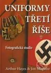 Uniformy třetí říše (Fotografická studie) - Arthur Hayes, Jon Maguire - kniha z kategorie 20. století