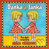 Emília Vášáryová:  Danka A Janka - Emília Vášáryová - audiokniha z kategorie Pohádky