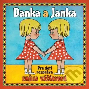 Emília Vášáryová:  Danka A Janka - Emília Vášáryová - audiokniha z kategorie Pohádky