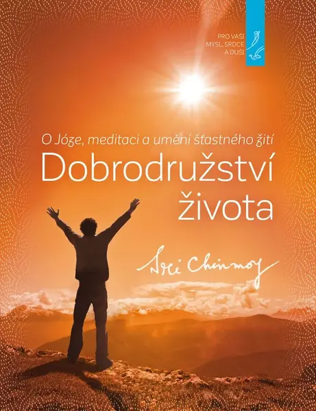 Dobrodružství života (O Józe, meditaci a umění šťastného žití)