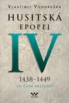 Husitská epopej IV 1438-1449