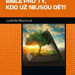 Bible pro ty, kdo už nejsou děti