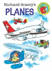 Richard Scarry's Planes - Richard Scarry