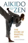 Aikido to Zen - Jules Stewart
