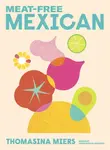 Meat Free Mexican - Miers Thomasina