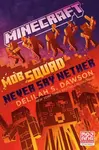 Minecraft: Mob Squad: Never Say Nether - Delilah S. Dawson