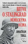 Bitva o Stalingrad německýma očima - Jonathan Trigg