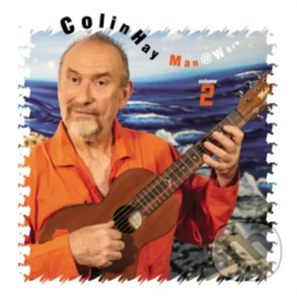 Colin Hay: Man At Work Volume 2