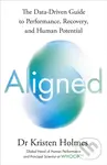 Aligned (The Data-driven Guide to Performance, Recovery, and Human Potential) - Kristen Holmes