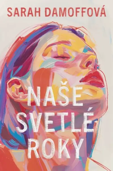 Naše svetlé roky - Sarah Damoff