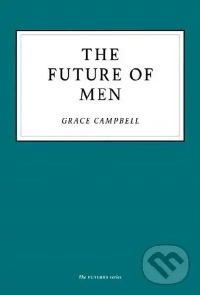 The Future of Men - Grace Campbell