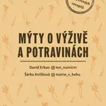 Mýty o výživě a potravinách - David Erban, Šárka Knížková - e-kniha