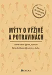 Mýty o výživě a potravinách - David Erban, Šárka Knížková