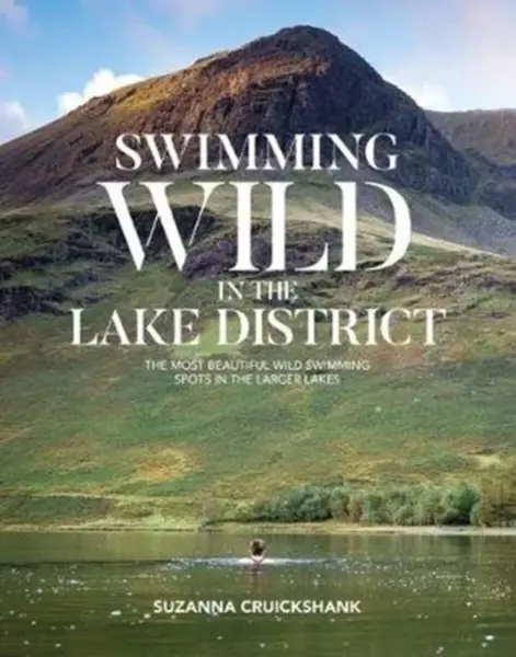 Swimming Wild in the Lake District - Suzanna Cruickshank