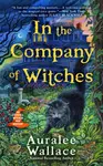 In the Company of Witches - Auralee Wallace