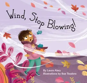 Wind, Stop Blowing! - Laura Alary