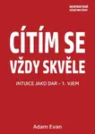 Cítím se vždy skvěle, Intuice jako dar 1. Vjem - Adam Evan - e-kniha