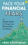 Face Your Financial Fears - Jake Cousineau