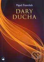 Dary Ducha (3. upravené a doplnené vydanie) - Svätý Otec František - kniha z kategorie Křesťanství