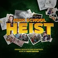 Ondřej Brousek – High School Heist. Original Motion Picture Soundtrack