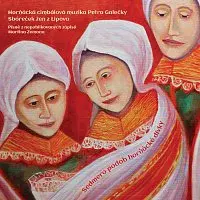 Horňácká cimbálová muzika Petra Galečky, Sboreček žen z Lipova – Sedmero podob horňácké dívky CD