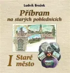 Příbram na starých pohlednicích - Ludvík Brožek