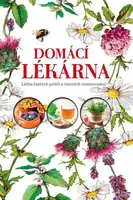 Domácí lékárna - Léky a přírodní alternativní prostředky podporující prevenci a léčbu častých potíží - Iza Czajková